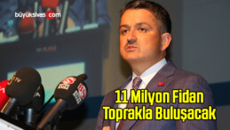 11 Milyon Fidan Toprakla Buluşacak