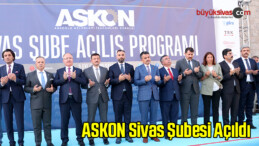 ASKON Sivas Şubesi Açıldı