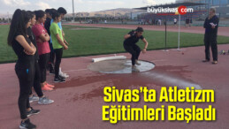 Sivas’ta Atletizm Eğitimleri Başladı