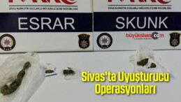 Sivas’ta Uyuşturucu Operasyonları