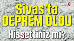 İstanbul’dan Korkarken Sivas’ta Deprem Oldu! Merkezi Ulaş Yenikarahisar