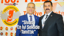 “Amacımız Sivas’ı Tanıtmaktı Bunu da Başardık Diyebiliriz”