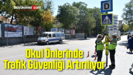 Okul Önlerinde Trafik Güvenliği Artırılıyor