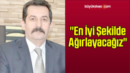 “En İyi Şekilde Ağırlayacağız”