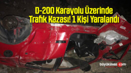 D-200 Karayolu Üzerinde Trafik Kazası! 1 Kişi Yaralandı