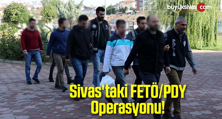 Sivas’taki FETÖ/PDY Operasyonu!