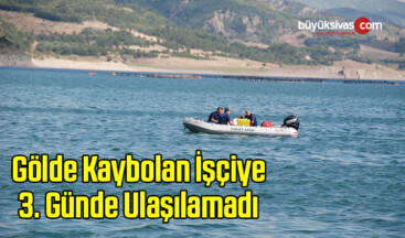 Gölde Kaybolan İşçiye 3. Günde Ulaşılamadı