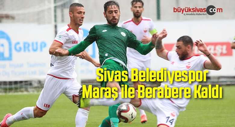 Sivas Belediyespor Kahramanmaraşspor ile Berabere Kaldı