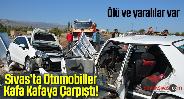 Sivas’ta Otomobiller Kafa Kafaya Çarpıştı!