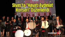 Sivas’ta “Hayatı Aydınlat Konseri” Düzenlendi