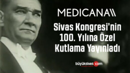 Medicana Sağlık Grubu 4 Eylül Sivas Kongresi’nin 100. Yılını Kutladı