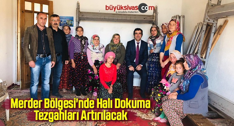 Merder Bölgesi’nde Halı Dokuma Tezgahları Artırılacak