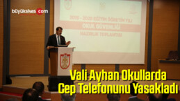 Vali Ayhan Okullarda Cep Telefonunu Yasakladı