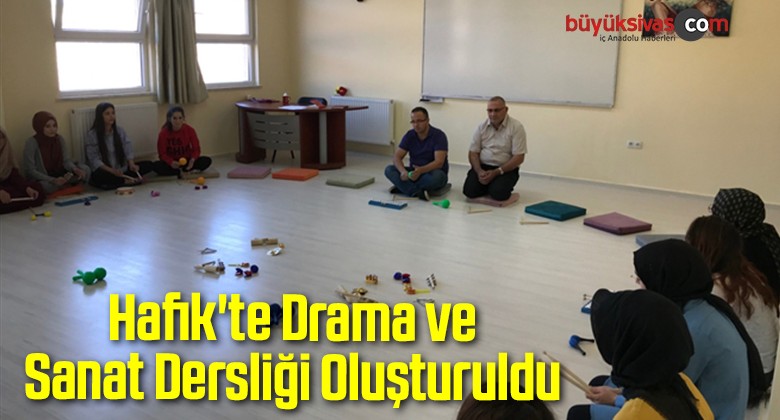 Hafik’te Drama ve Sanat Dersliği Oluşturuldu