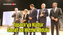 Toparlı’ya Kültür Sanat ve Hizmet Ödülü