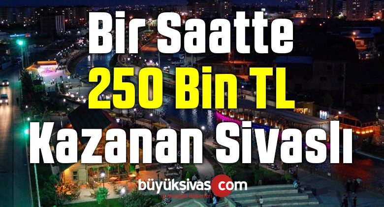 Bir Saatte 250 Bin Türk Lirası Kazanan Sivaslı Kim? Sonucunda Koop’a Tepki