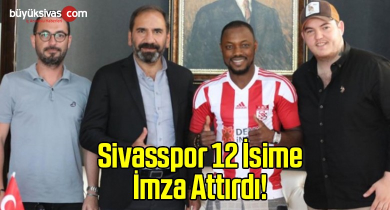 Sivasspor 12 İsime İmza Attırdı!