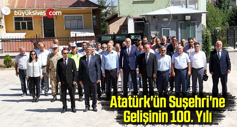 Atatürk’ün Suşehri’ne Gelişinin 100. Yılı