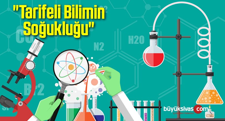 “Tarifeli Bilimin Soğukluğu”