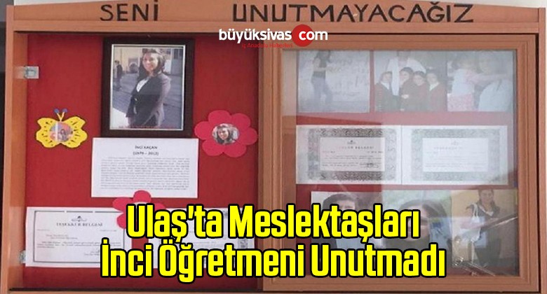 Ulaş’ta Meslektaşları Öğretmen İnci Kaçan Unutmadı