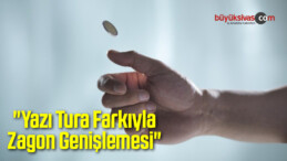 “Yazı Tura Farkıyla Zagon Genişlemesi”