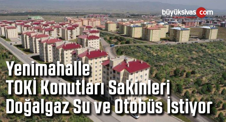 Yenimahalle Toki Konutları Sakinlerinin Yetkililerden Talepleri Var