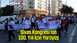 Sivas Kongresi’nin 100. Yılı İçin Yürüyüş