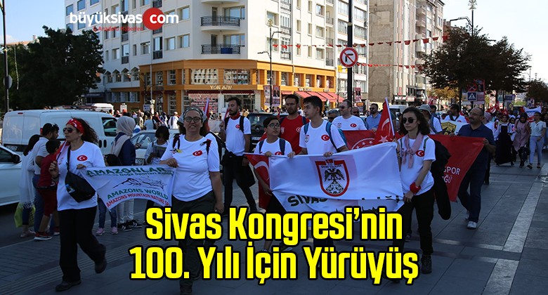 Sivas Kongresi’nin 100. Yılı İçin Yürüyüş