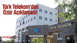 Türk Telekom’dan Özür Açıklaması!