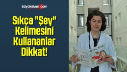 Sıkça “Şey” Kelimesini Kullananlar Dikkat