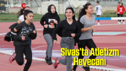 Sivas’ta Atletizm Heyecanı