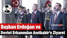 Başkan Erdoğan ve Devlet Erkanından Anıtkabir’e Ziyaret
