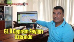 61 İl Deprem Fayları Üzerinde