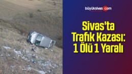 Sivas’ta Trafik Kazası: 1 Ölü 1 Yaralı