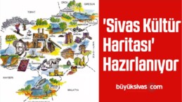 ‘Sivas Kültür Haritası’ Hazırlanıyor