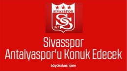 Sivasspor Antalyaspor’u Konuk Edecek