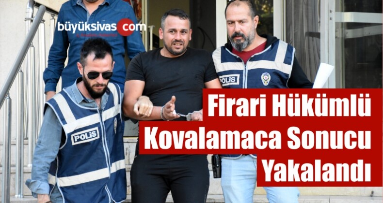 Firari Hükümlü Kovalamaca Sonucu Yakalandı