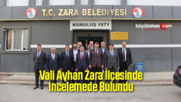 Vali Ayhan Zara İlçesinde İncelemede Bulundu