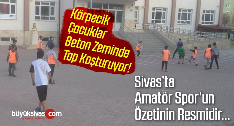 Sivas Amatör Spor Kulüpleri Kan Ağlıyor! Destek Neredeyse Sıfır!