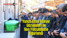 Yunus Emre Aslıvar Gözyaşları ile Son Yolculuğuna Uğurlandı