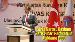 Sivas Barosu Başkanı Barış Pınarı Harekatı ile Açıklama Yaptı