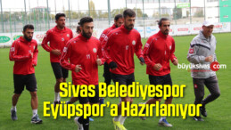 Sivas Belediyespor Eyüpspor’a Hazırlanıyor