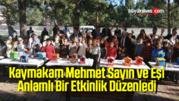 Kaymakam Mehmet Sayın ve Eşi Anlamlı Bir Etkinlik Düzenledi