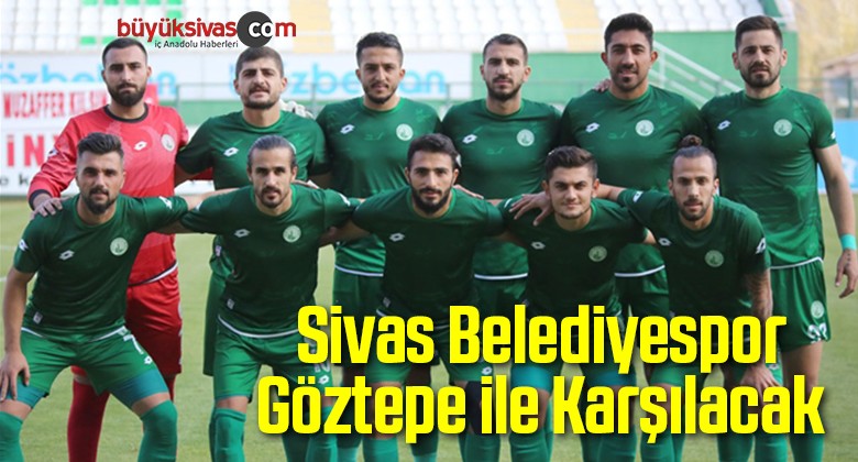 Sivas Belediyespor Göztepe ile Karşı Karşıya Gelecek