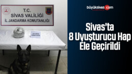 Sivas’ta 8 Uyuşturucu Hap Ele Geçirildi