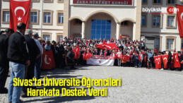 Sivas’ta Üniversite Öğrencileri Harekata Destek Verdi