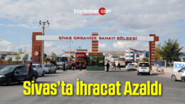 Sivas’ta İhracat Azaldı