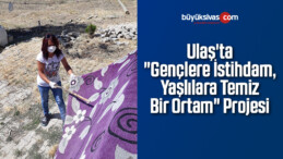 Ulaş’ta “Gençlere İstihdam, Yaşlılara Temiz Bir Ortam” Projesi