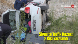 Sivas’ta Trafik Kazası: 2 Yaralı