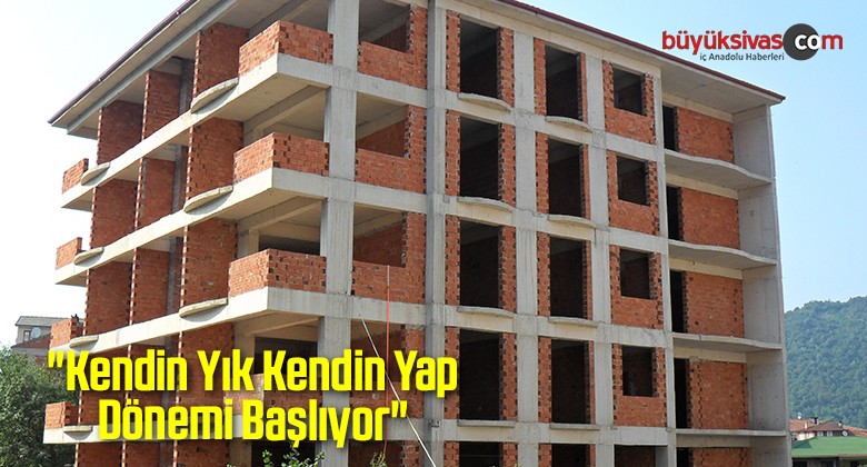 “Kendin Yık Kendin Yap Dönemi Başlıyor”